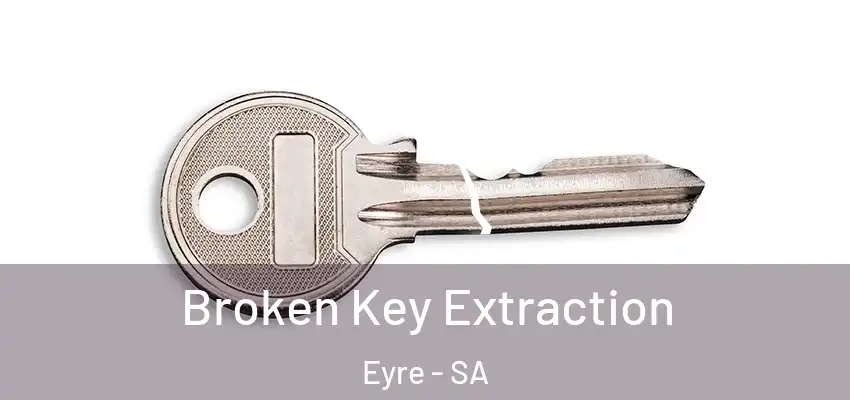 Broken Key Extraction Eyre - SA