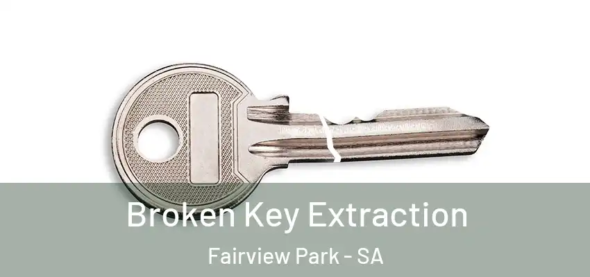  Broken Key Extraction Fairview Park - SA