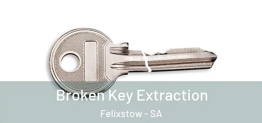 Broken Key Extraction Felixstow - SA