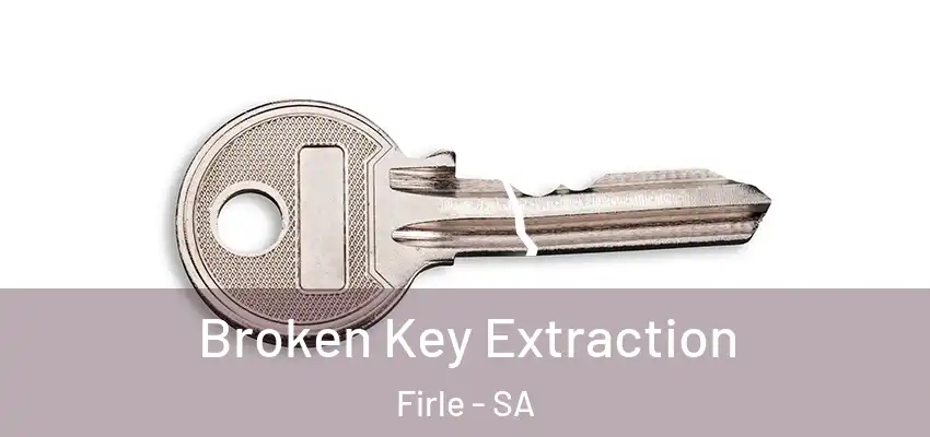  Broken Key Extraction Firle - SA