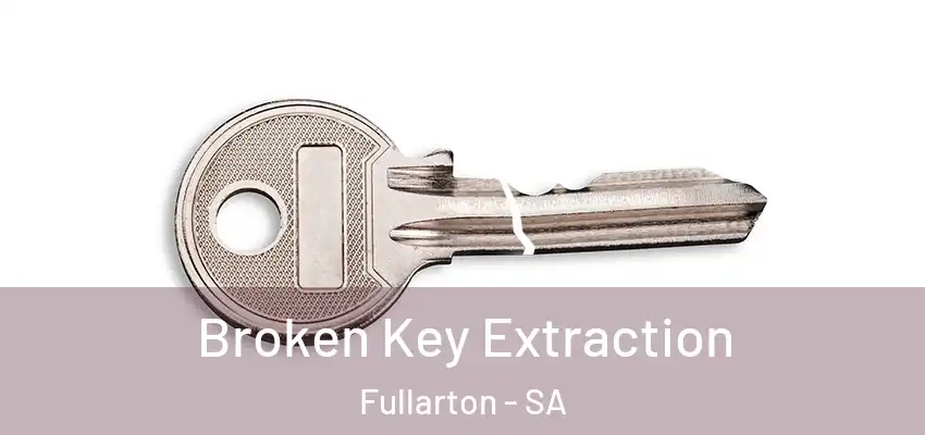 Broken Key Extraction Fullarton - SA