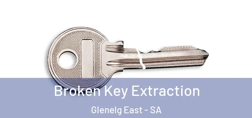 Broken Key Extraction Glenelg East - SA