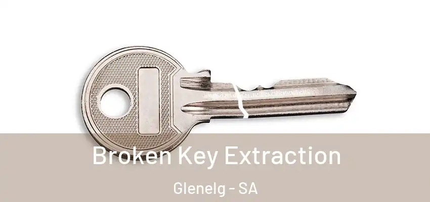  Broken Key Extraction Glenelg - SA