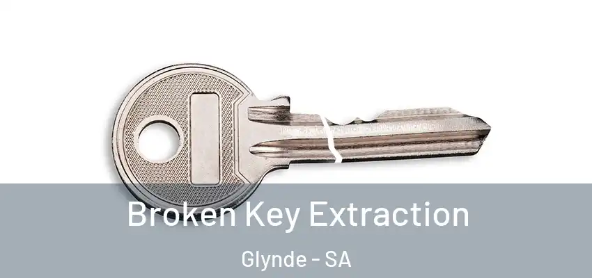  Broken Key Extraction Glynde - SA