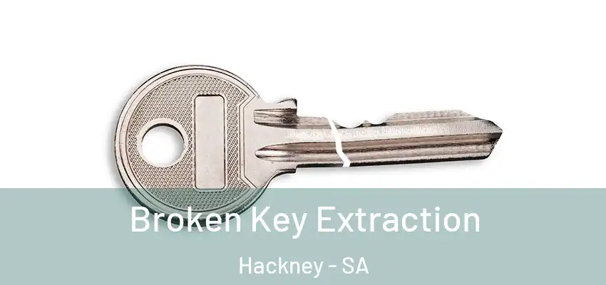Broken Key Extraction Hackney - SA