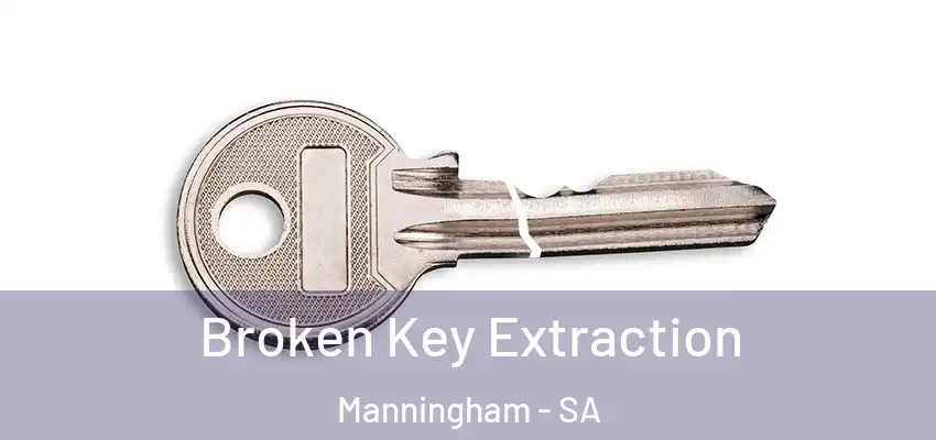 Broken Key Extraction Manningham - SA