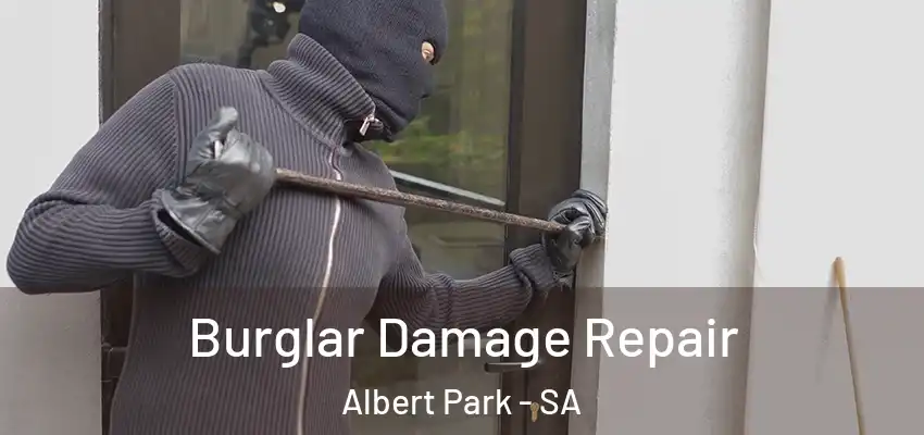 Burglar Damage Repair Albert Park - SA