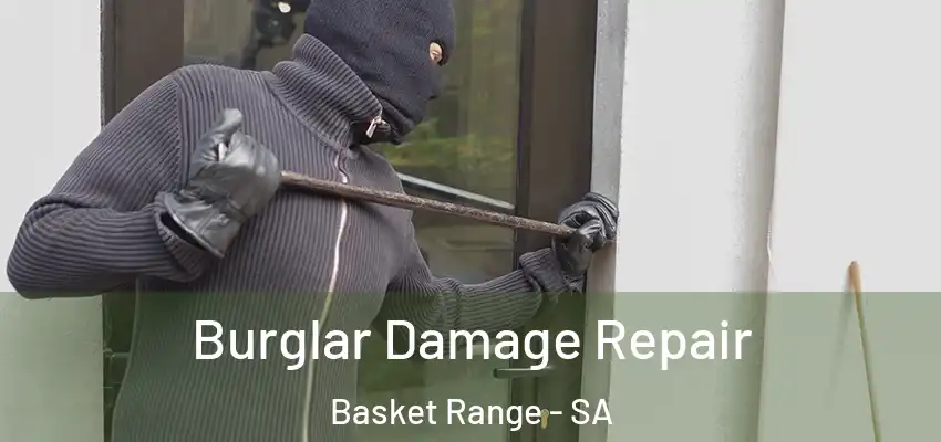 Burglar Damage Repair Basket Range - SA