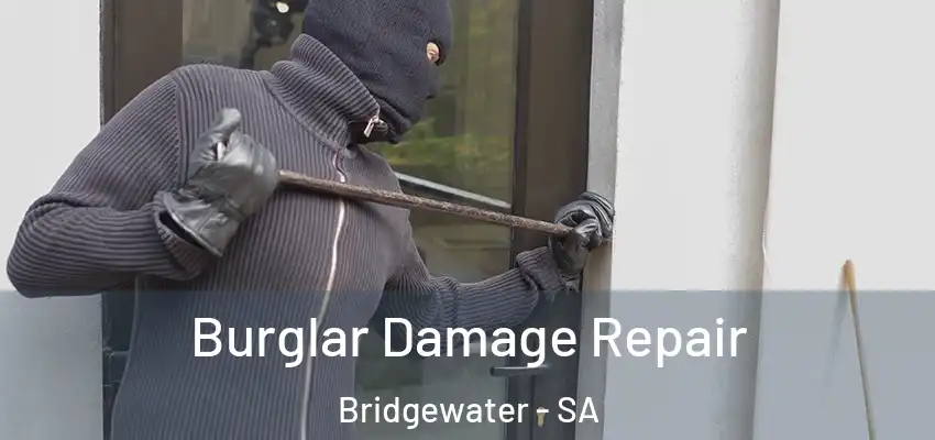 Burglar Damage Repair Bridgewater - SA