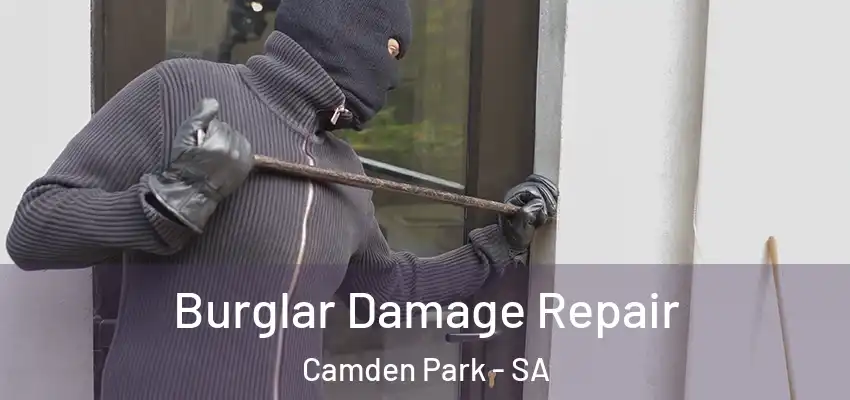 Burglar Damage Repair Camden Park - SA