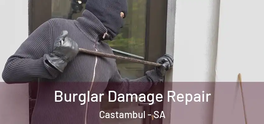 Burglar Damage Repair Castambul - SA