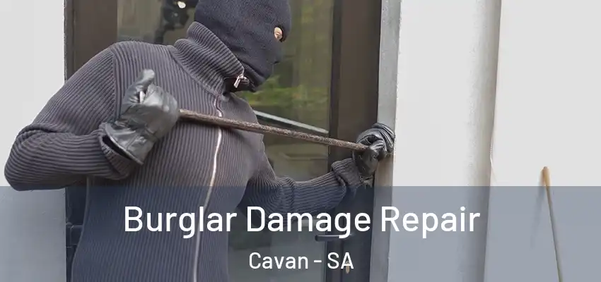 Burglar Damage Repair Cavan - SA