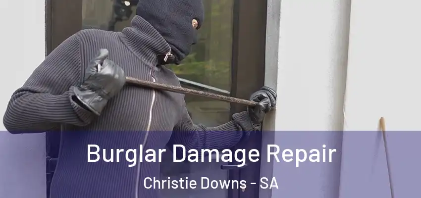 Burglar Damage Repair Christie Downs - SA