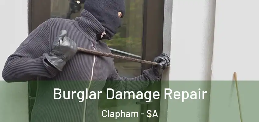 Burglar Damage Repair Clapham - SA