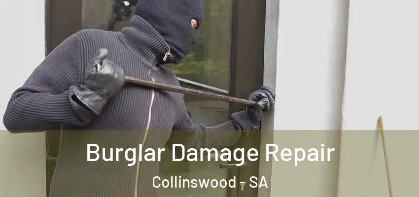 Burglar Damage Repair Collinswood - SA
