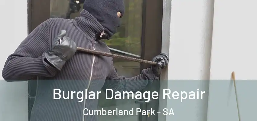 Burglar Damage Repair Cumberland Park - SA