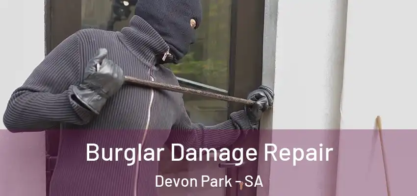 Burglar Damage Repair Devon Park - SA