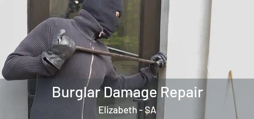 Burglar Damage Repair Elizabeth - SA