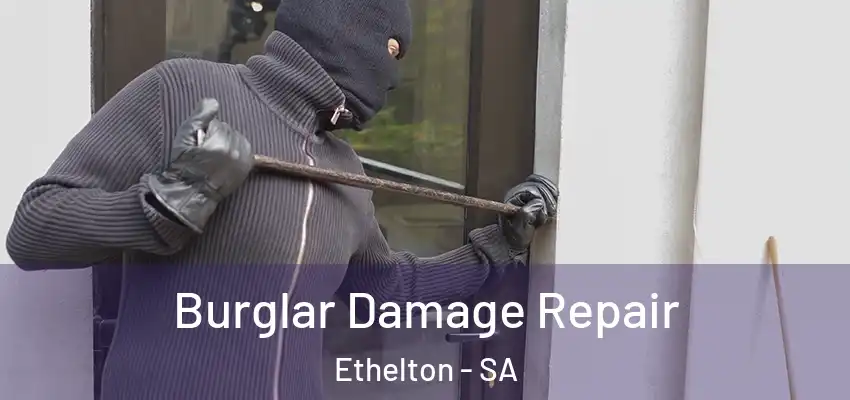 Burglar Damage Repair Ethelton - SA
