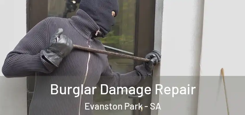 Burglar Damage Repair Evanston Park - SA
