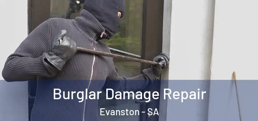  Burglar Damage Repair Evanston - SA
