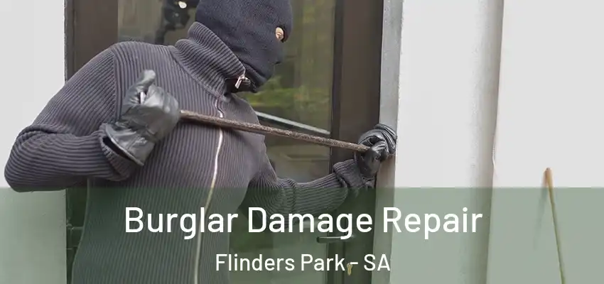 Burglar Damage Repair Flinders Park - SA