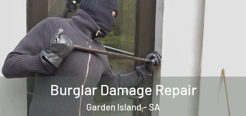 Burglar Damage Repair Garden Island - SA