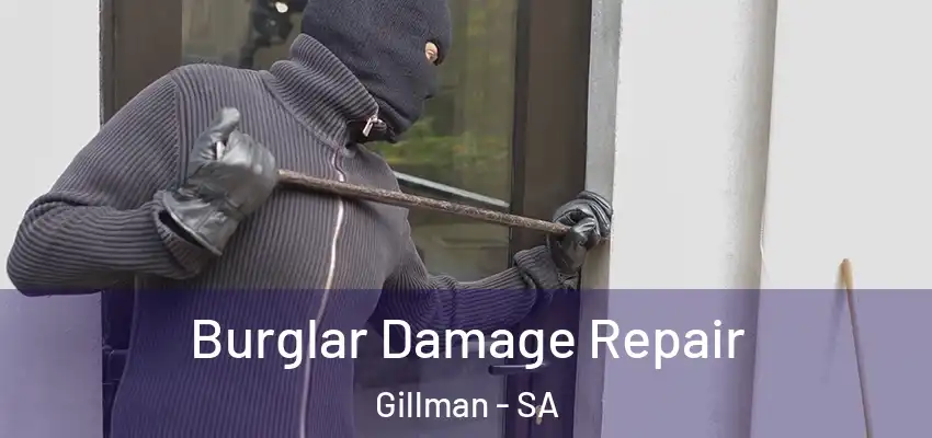 Burglar Damage Repair Gillman - SA