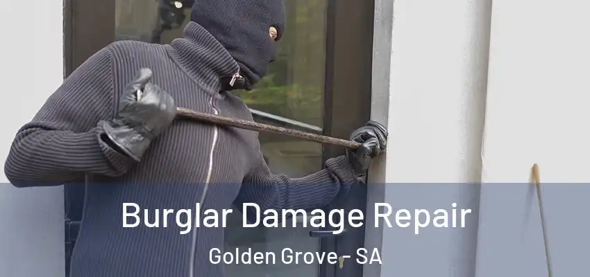  Burglar Damage Repair Golden Grove - SA
