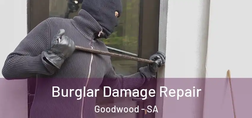 Burglar Damage Repair Goodwood - SA