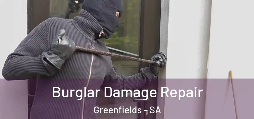 Burglar Damage Repair Greenfields - SA