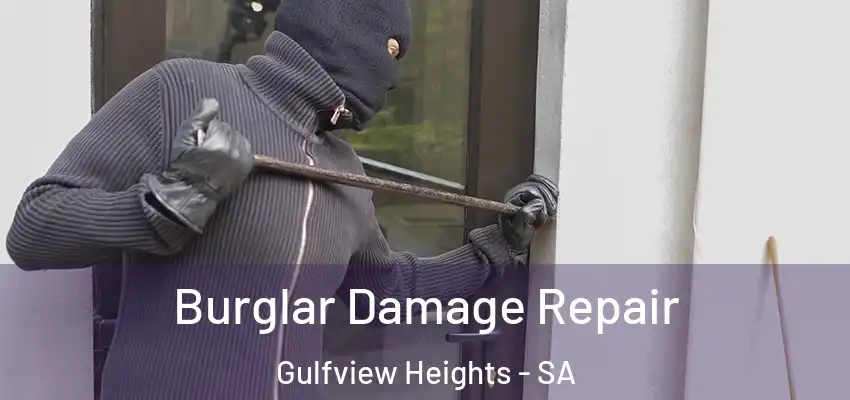 Burglar Damage Repair Gulfview Heights - SA