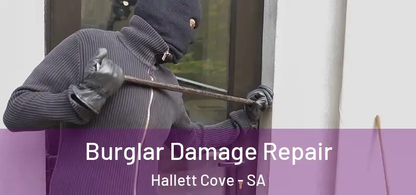Burglar Damage Repair Hallett Cove - SA