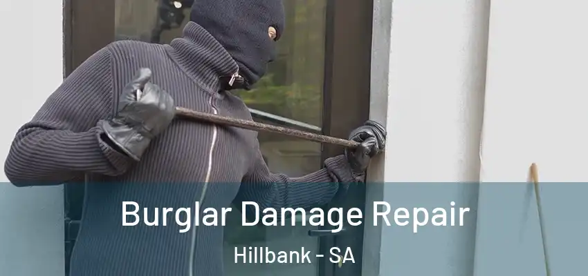 Burglar Damage Repair Hillbank - SA