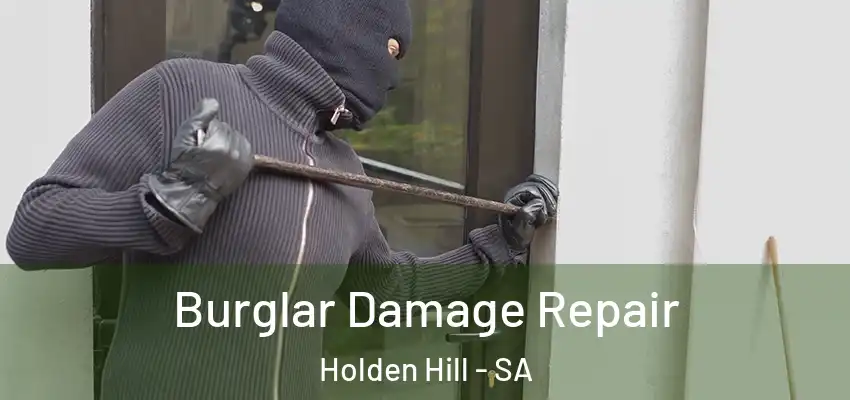 Burglar Damage Repair Holden Hill - SA