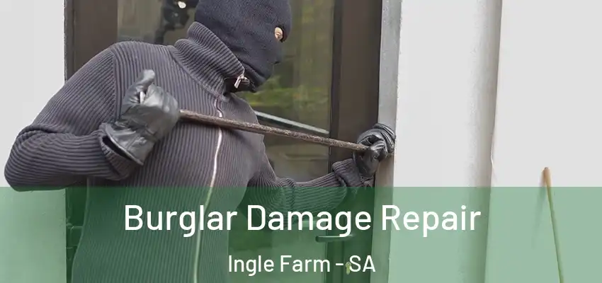 Burglar Damage Repair Ingle Farm - SA