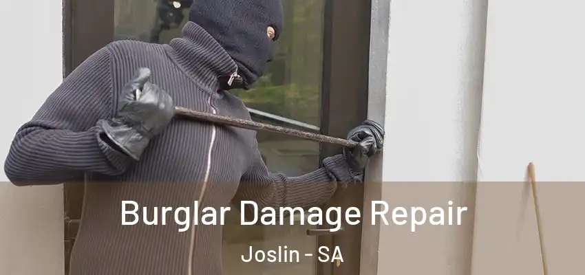 Burglar Damage Repair Joslin - SA