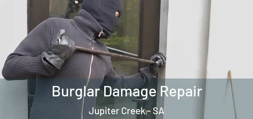 Burglar Damage Repair Jupiter Creek - SA