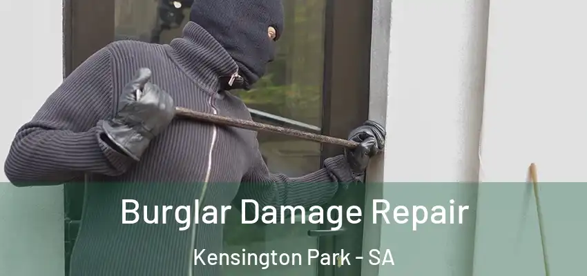 Burglar Damage Repair Kensington Park - SA