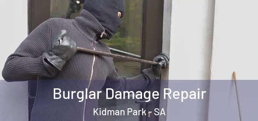 Burglar Damage Repair Kidman Park - SA