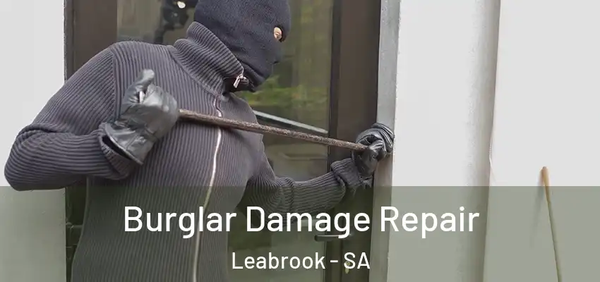Burglar Damage Repair Leabrook - SA