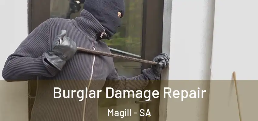 Burglar Damage Repair Magill - SA