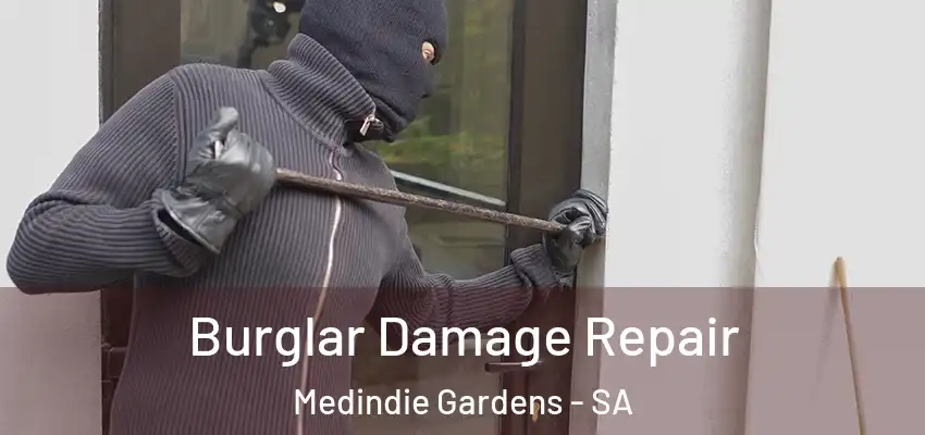 Burglar Damage Repair Medindie Gardens - SA