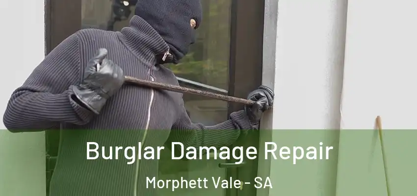 Burglar Damage Repair Morphett Vale - SA