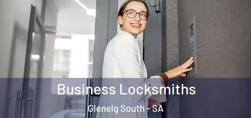 Business Locksmiths Glenelg South - SA
