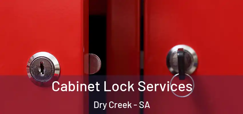  Cabinet Lock Services Dry Creek - SA