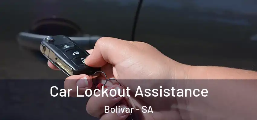  Car Lockout Assistance Bolivar - SA