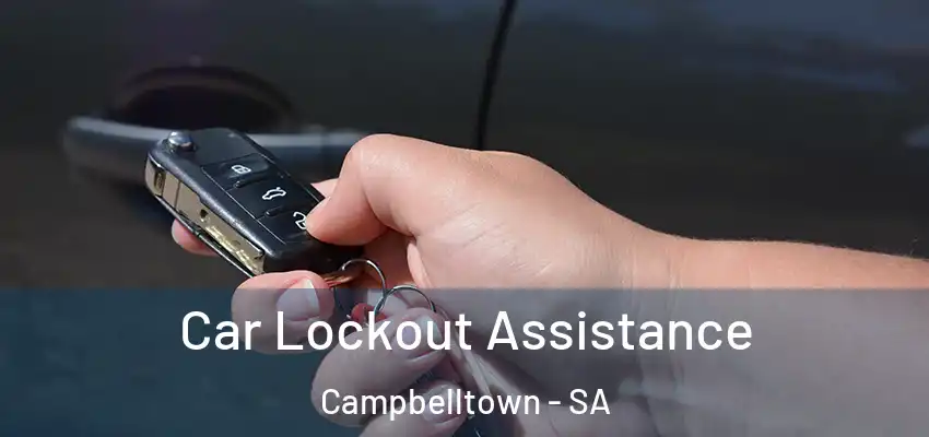 Car Lockout Assistance Campbelltown - SA