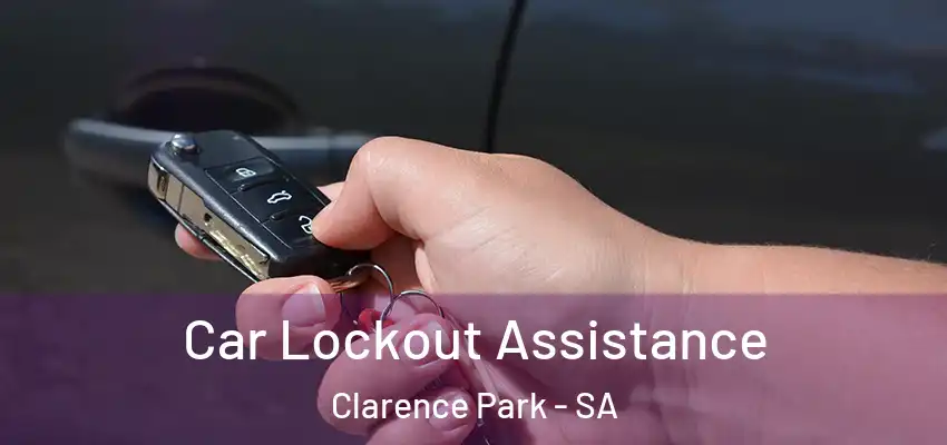 Car Lockout Assistance Clarence Park - SA