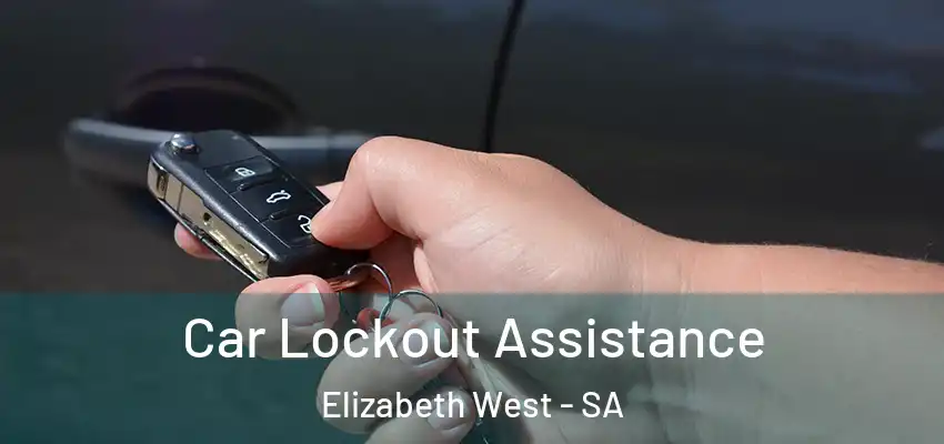 Car Lockout Assistance Elizabeth West - SA